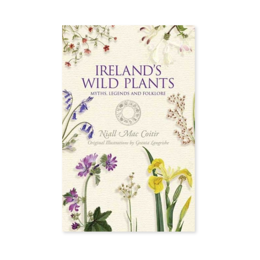 Ireland's Wild Plants: Myths, Legends and Folklore