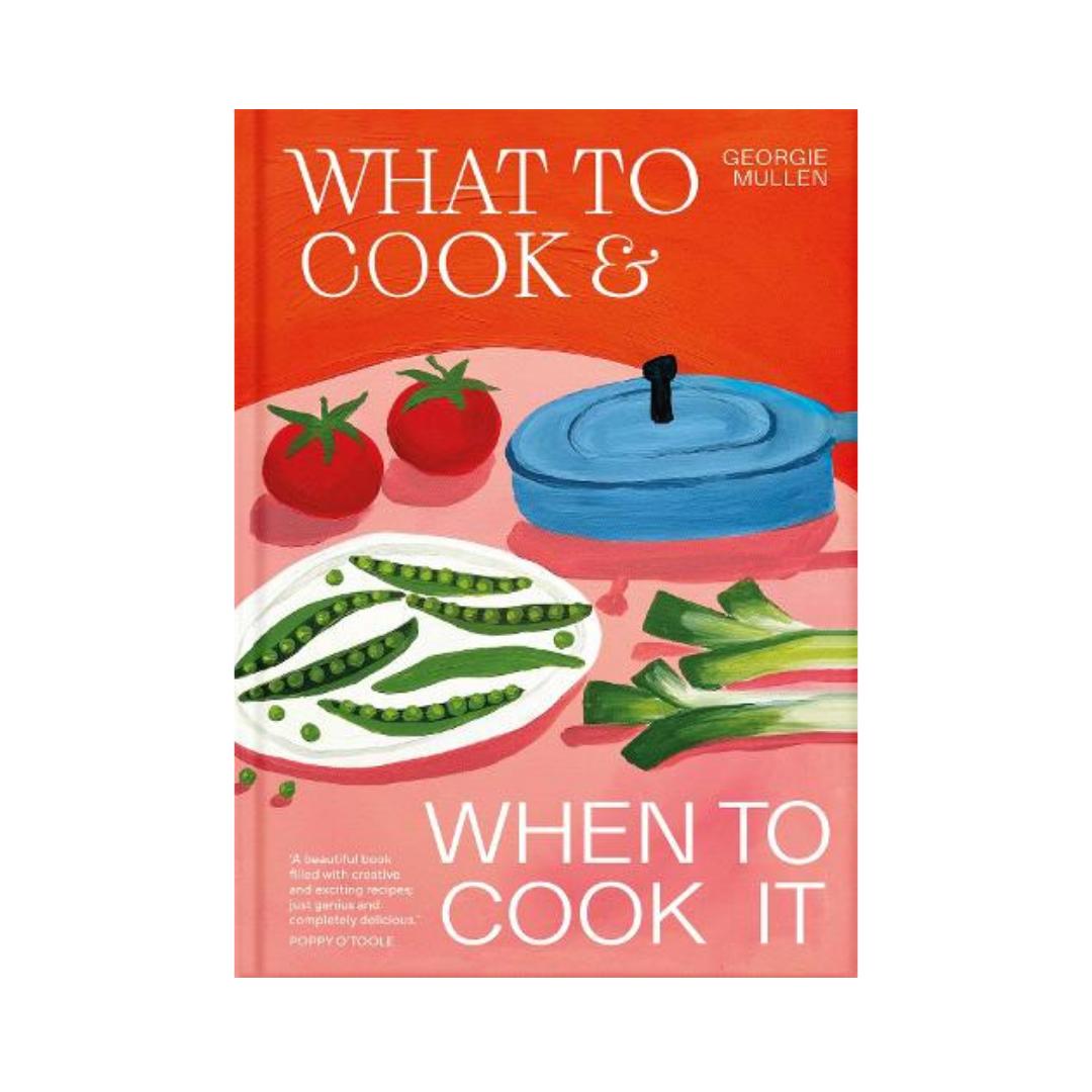 What to Cook & When to Cook It: A Simple, Seasonal Vegetarian Book | Georgie Mullen