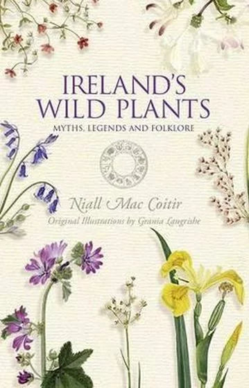 Ireland's Wild Plants: Myths, Legends and Folklore