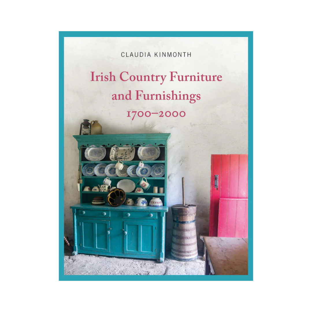 Claudia Kinmonth | Irish Country Furniture and Furnishings 1700-2000