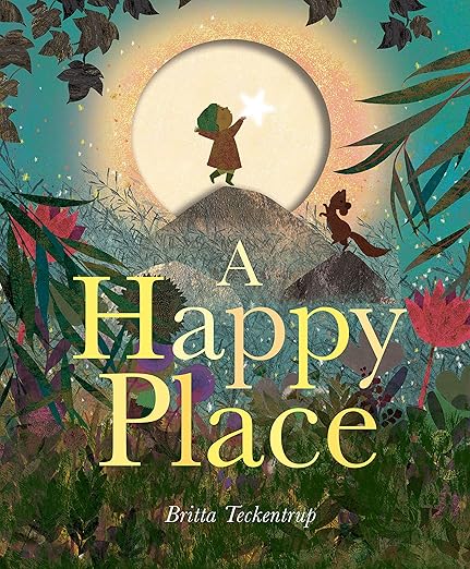 A Happy Place | Britta Teckentrup